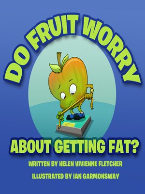 cover image of Do Fruit Worry About Getting Fat?